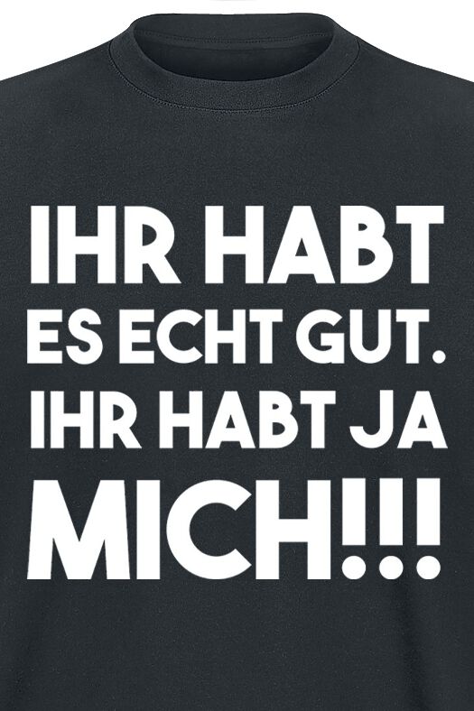 Ihr Habt Es Echt Gut T Shirt Emp