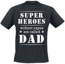 Superheroes Without Capes Are Called Dad, Family & Friends, T-Shirt