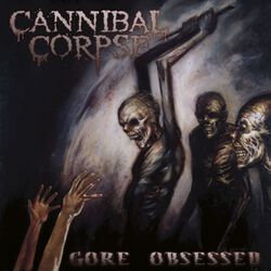 Gore obsessed, Cannibal Corpse, CD