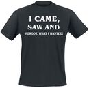 I Came, Saw And Forgot, What I Wanted!, I Came, Saw And Forgot, What I Wanted!, T-Shirt