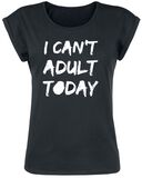 I Can't Adult Today, I Can't Adult Today, T-Shirt
