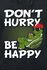Don’t hurry - Be happy