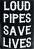 Loud Pipes Save Lives