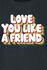 Love You Like A Friend
